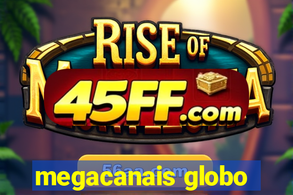megacanais globo